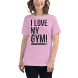 I Love My Gym - Bella 6400 Women's Cut Relaxed T
