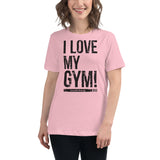 I Love My Gym - Bella 6400 Women's Cut Relaxed T