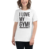 I Love My Gym - Bella 6400 Women's Cut Relaxed T